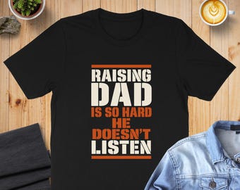 Raising Dad Is So Hard T-Shirt, Funny Father's Day Kids Shirt, Sarcastic Dad Joke Tee, Retro Graphic Top Gift from Daughter Son