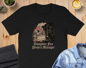 Dumpster Fire Project Manager T-Shirt, Funny Cat Lover Gift, Sarcastic Office Humor Tee, Chaotic Work Life Shirt, Gothic Dark Academia