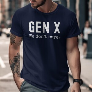 Camiseta Gen X We Dont Care Camiseta gráfica engraçada para a geração X, roupa casual, presente para amigos, camiseta da moda, humor da geração X Navy