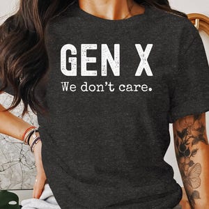 Camiseta Gen X We Dont Care Camiseta gráfica engraçada para a geração X, roupa casual, presente para amigos, camiseta da moda, humor da geração X imagem 2