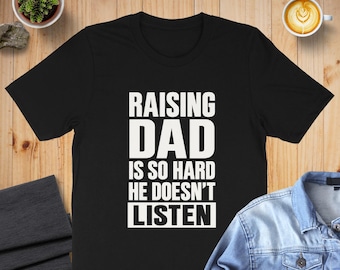 Raising Dad Is So Hard Shirt, Funny Kids T-Shirt, Sarcastic Father's Day Gift, Humor Daughter Son Graphic Tee, Cute Matching Family Outfit