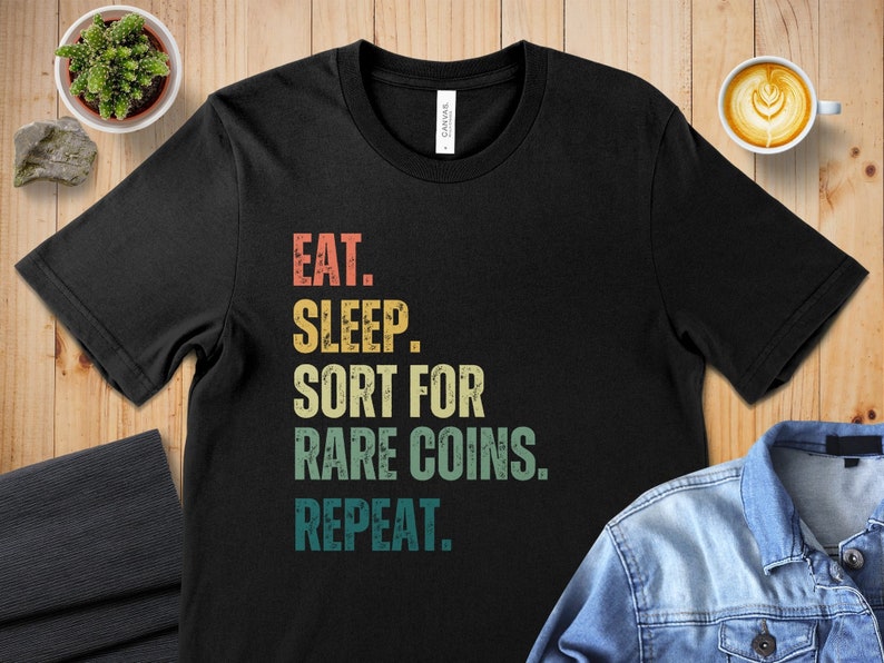 Eat Sleep Coin Sorting Repeat T-Shirt, Funny Coin Collecting Tee, Rare Coins Collector Shirt, Numismatist Hobby Gift, Coin Lover Top Black