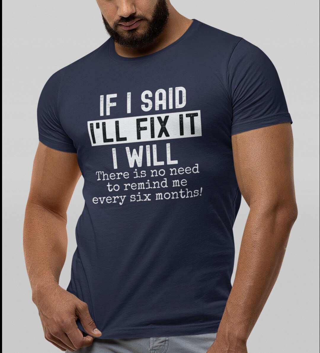 If I Said I'll Fix It I Will There is No Need to Remind Me Every Six ...