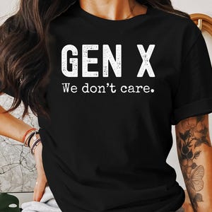 Camiseta Gen X We Dont Care Camiseta gráfica engraçada para a geração X, roupa casual, presente para amigos, camiseta da moda, humor da geração X imagem 4