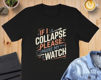 Funny Running T-Shirt | If I Collapse Please Pause My Watch Tee | Marathon Runner Gift | Humorous Jogging Workout Shirt