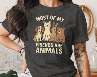 Animal Friends T-Shirt, Cute Dog Cat Bunny Bear Tee, Animal Lover Gift, Funny Pet Shirt, Best Friends Shirt, Animal Quote Tshirt