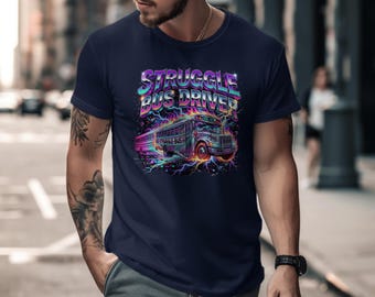 Struggle Bus Driver T-Shirt, Funny Meme Tee, Retro Synthwave Cyberpunk Gift for Her Him, Sarcastic Humor Shirt, 80s Vaporwave Graphic