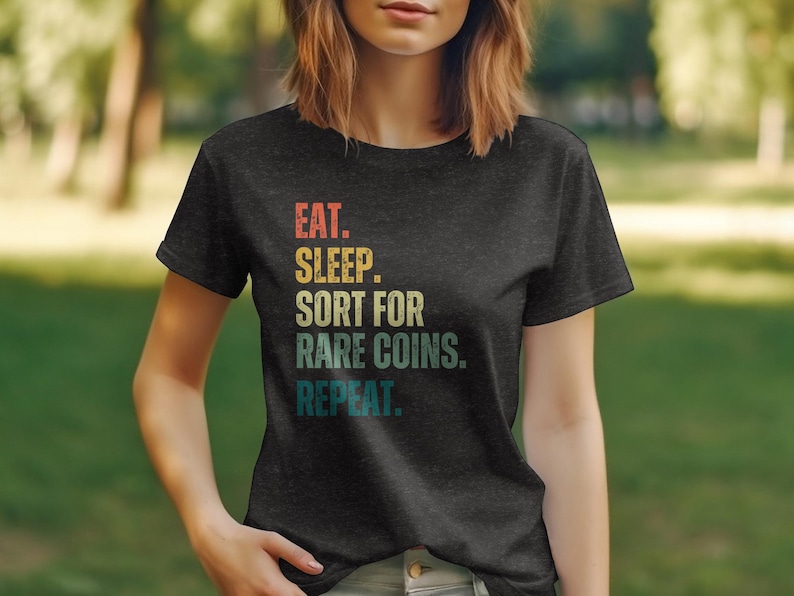 Eat Sleep Coin Sorting Repeat T-Shirt, Funny Coin Collecting Tee, Rare Coins Collector Shirt, Numismatist Hobby Gift, Coin Lover Top image 4