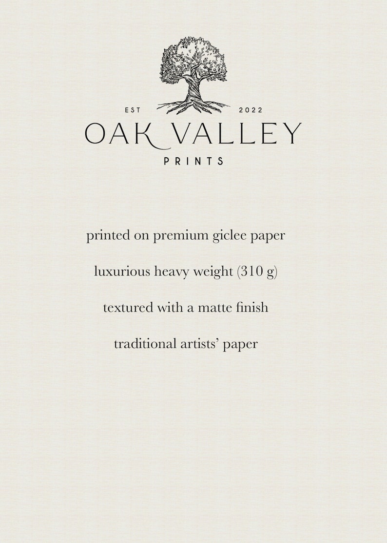 May include: Oak Valley Prints logo featuring a stylized tree with the text "EST 2022 OAK VALLEY PRINTS". The text below the logo reads "printed on premium giclee paper luxurious heavy weight (310 g) textured with a matte finish traditional artists' paper".