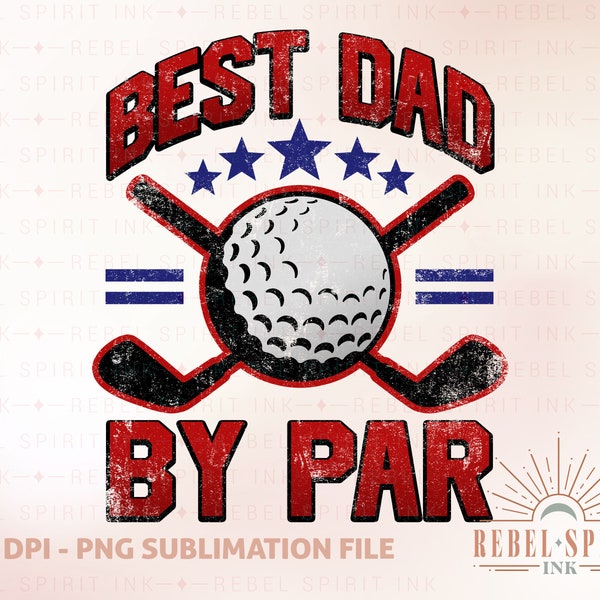 Best Dad by Par , Father's Day PNG, Dad's Golf Shirt, Golfing PNG, Golf Dad Png, Bonus Dad Png, Sublimation Download, Designs Download