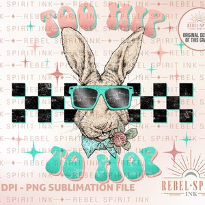 Too Hip to Hop , Hip Hop PNG, Easter PNG, Easter Bunny Png, Easter Shirt Design, Retro Easter Png, Funny Easter Png