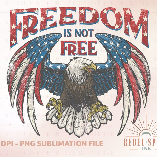 Freedom Is Not Free , Retro America PNG, 4th Of July PNG, 4th Of July Sublimation Design, America Png, Patriotic Png, Eagle Png