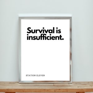 Survival is Insufficient | Station Eleven | Station 11 | HBO TV | Inspirational Quote | TV Series Quotes
