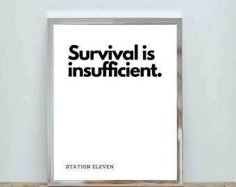 Survival is Insufficient | Station Eleven | Station 11 | HBO TV | Inspirational Quote | TV Series Quotes