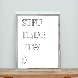 Stfu | TL;DR | Ftw | ;) | Downloadable Print | Print Art | Text Message Print | Gen Z | Digitial Print | Home Decor | Game Room