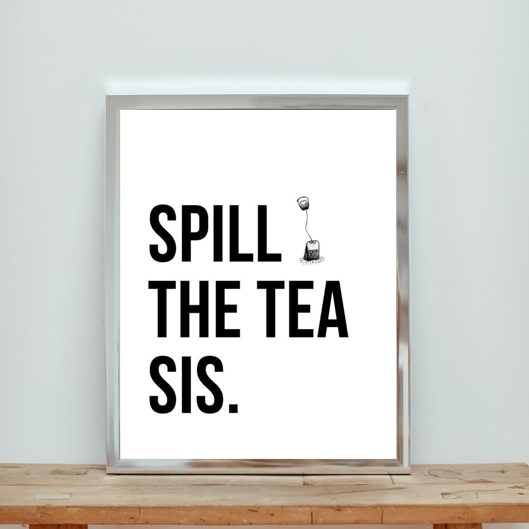 Spill the Tea Sis | Printable Wall Art | Inspirational Quote | Positive ...