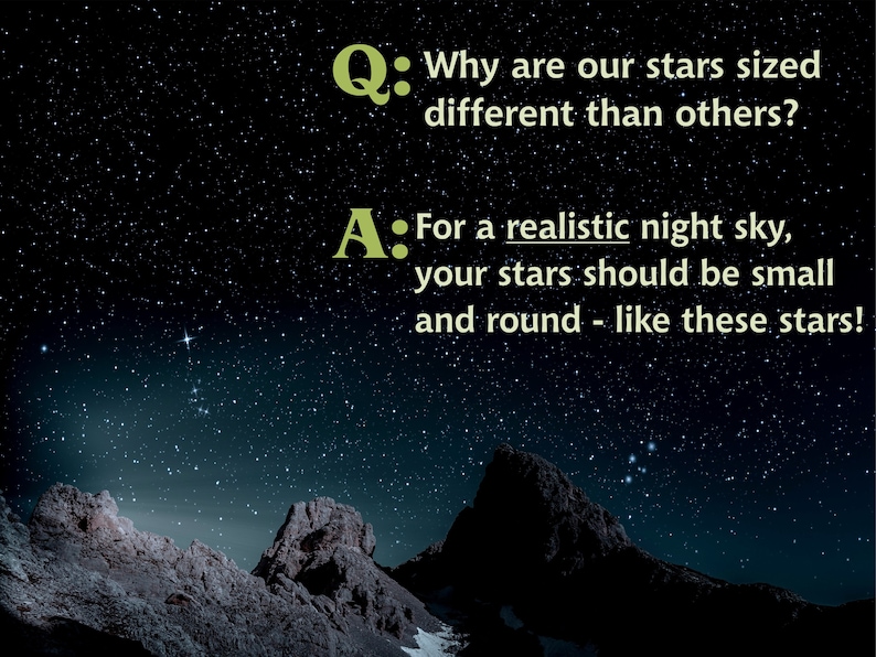 K&ouml;nnte beinhalten: Ein dunkler Nachthimmel mit einem Sternenhimmel und zwei felsigen Bergen im Vordergrund. Der Text "Q: Why are our stars sized different than others?" und "A: For a realistic night sky, your stars should be small and round - like these stars!" wird auf dem Bild angezeigt.
