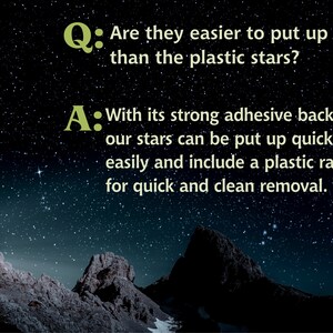 May include: A question and answer about the ease of applying decorative stars to a surface. The question asks if the stars are easier to apply than plastic stars. The answer states that the stars have a strong adhesive backing and include a plastic razor for removal.