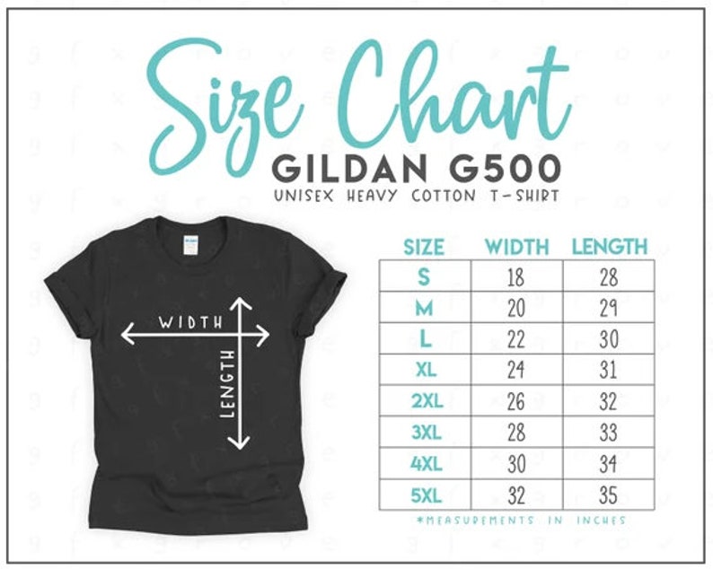 May include: Black Gildan G500 unisex heavy cotton t-shirt with a size chart. The chart lists sizes S-5XL with width and length measurements in inches. The text "Size Chart" is in a teal script font.