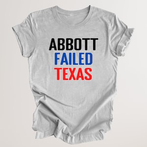 ABBOTT FAILED TEXAS Shirt, Anti Greg Abbott Shirt, Vote Beto For Texas Governor, Vote Blue Protest shirt, Pro Choice Women's Rights,