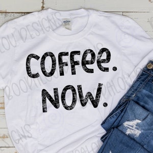 Distressed Coffee Now PNG Download, PNG Digital Download, Coffee PNG digital download for sublimation, food love, Coffee png for download