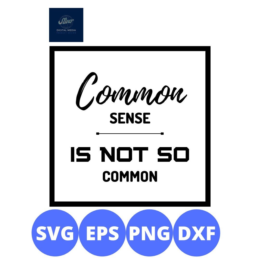Common sense is not so common svg file etsy