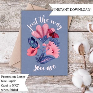 Tarjeta "Just the Way You Are" / Descarga digital floral inspiradora y motivacional / Tarjeta de felicitación de ánimo / Mensaje inspirador