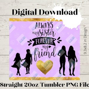 Always My Sister-20 oz Skinny Straight Tumbler PNG ad alta risoluzione DOWNLOAD per sublimazione