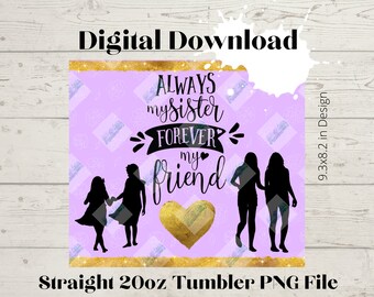 Always My Sister-20 oz Skinny Straight Tumbler PNG high resolution DOWNLOAD for Sublimation