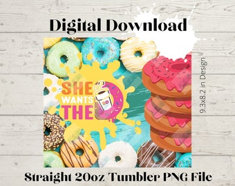 She Wants the D Coffee Tumbler PNG – 20oz Skinny Straight, Sublimation (Digital Download)