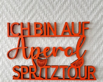 ICH BIN AUF Aperol Spritztour, 3D Schriftzug oder 3D Schriftzug montiert im Bilderrahmen