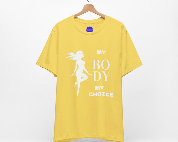 My Body My Choice Not Yours Womens Rights Pro Choice Awareness Yellow Unisex Jersey Short Sleeve Tee