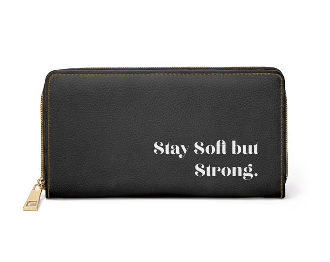 Stay Soft but Strong Zipper Wallet | Inspirational Phrase Wallet