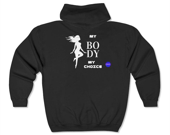 My Body My Choice Zip Hoodie | Feminist Full Zip Sweatshirt | Pro-Choice Hoodie | Unisex Black, Gray, Navy | Protest Statement Jacket