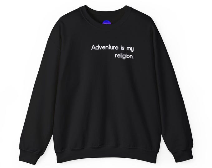 Adventure Is My Religion Sagittarius Zodiac crewneck sweatshirt | Travel Quote Pullover