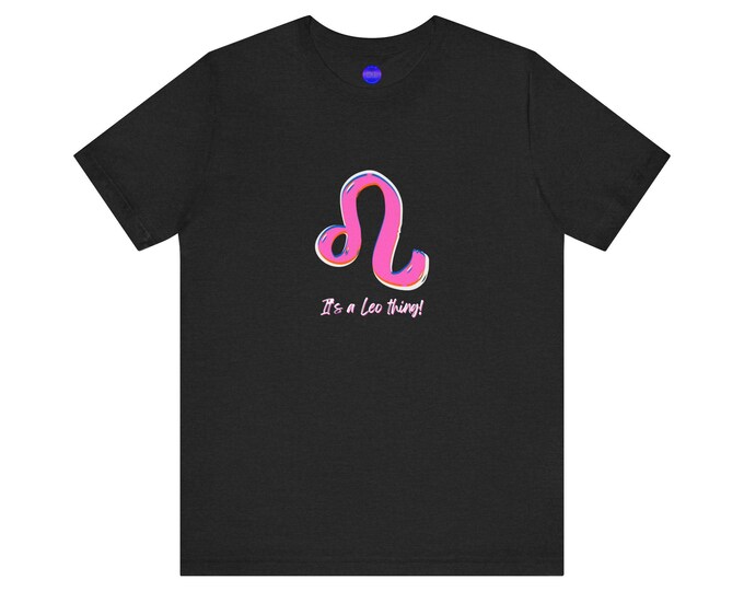 Pink It's a Leo thing! Unisex Jersey Short Sleeve Tee