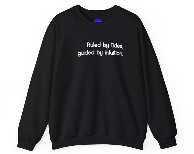 Ruled by tides guided by intuition Cancer Zodiac Sweatshirt | Ocean Quote Crewneck