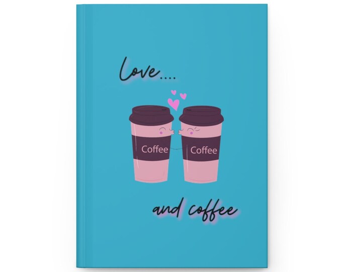 Love and coffee teal Hardcover Journal Matte