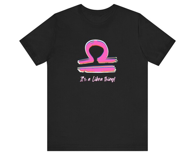 Pink It's a Libra thing! Unisex Jersey Short Sleeve Tee, Astrology Sign, Black Tshirt, Libra