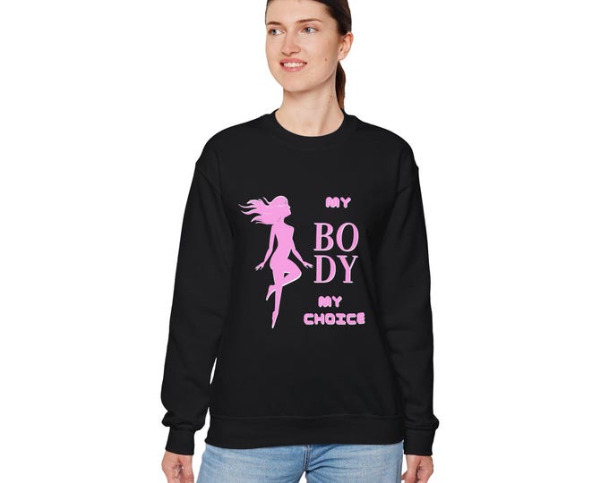 My Body My Choice Unisex Crewneck Sweatshirt – Women’s Rights Sweater, Feminist Awareness, Ethical Fashion, Iron Woman 80