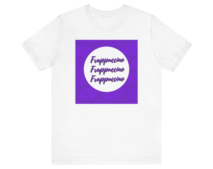 Frappuccino Frappuccino Frappuccino purple graphic Unisex Jersey Short Sleeve Tee