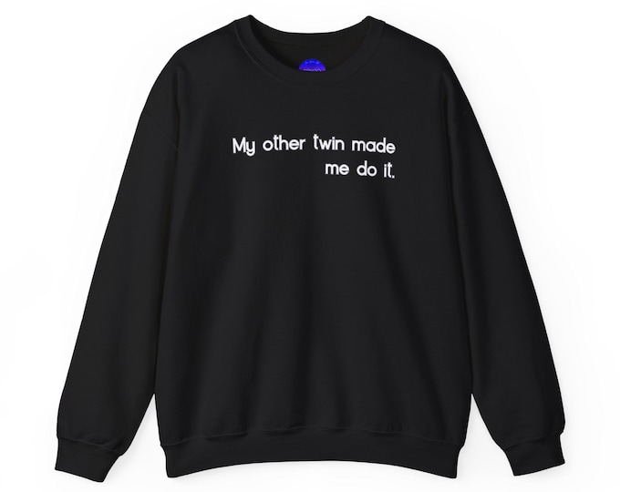 My other twin made me do it Gemini Zodiac Crewneck | Twin Humor Sweatshirt