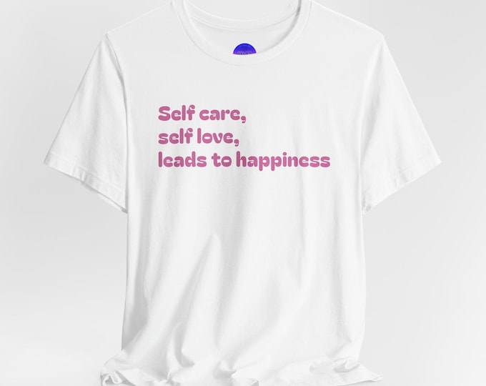 Self care, self love Pink text Unisex Tee White, Black or Green Jersey Short Sleeve