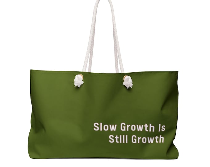 Slow Growth Is Still Growth Weekender Bag | Motivational Canvas Tote