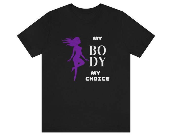 My Body My Choice Tee - Women's Rights Awareness - Unisex Jersey