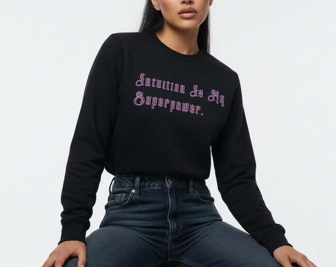 Intuition Is My Superpower Tarot Sweatshirt | Script Quote Crewneck
