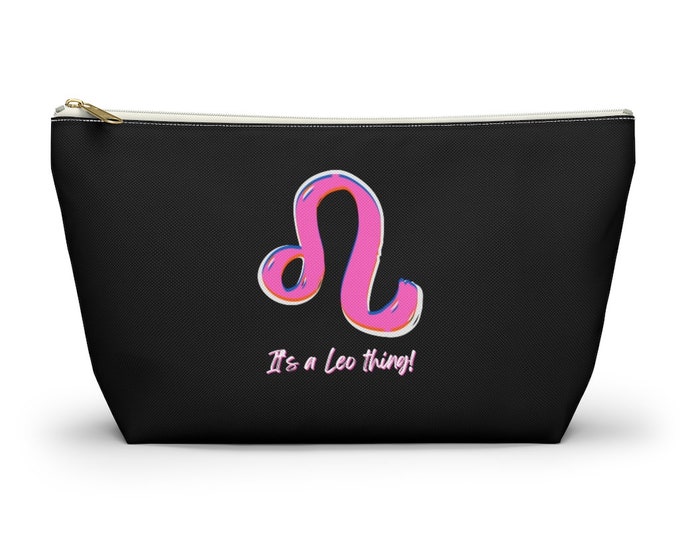 It's a Leo thing! Makeup Accessory Pouch w T-bottom