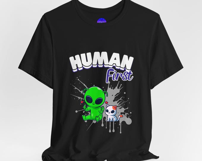 Human First Cat Alien Shirt, Unisex Jersey Graphic Tee, Peace and Unity T-Shirt, Funny Alien Cat Shirt, Soft Cotton Tee, Gift for Him or Her