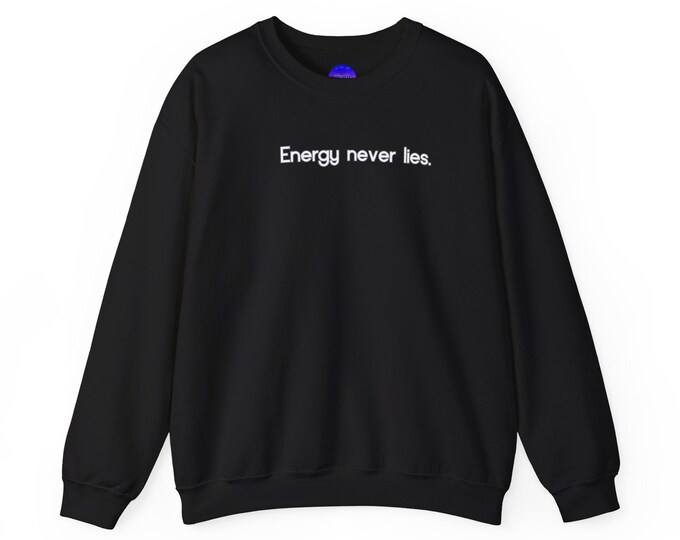 Energy Never Lies Scorpio Zodiac sweatshirt | Minimal White Text on Black Crewneck