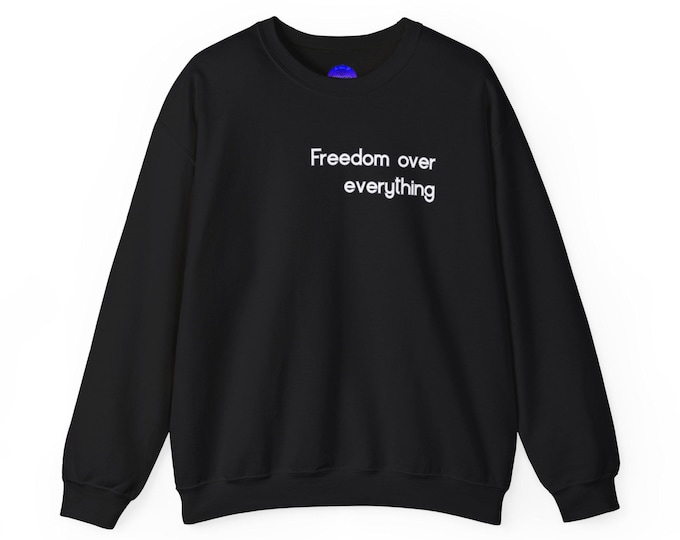 Freedom Over Everything Sagittarius Zodiac sweatshirt | Crewneck, Minimal Text Design